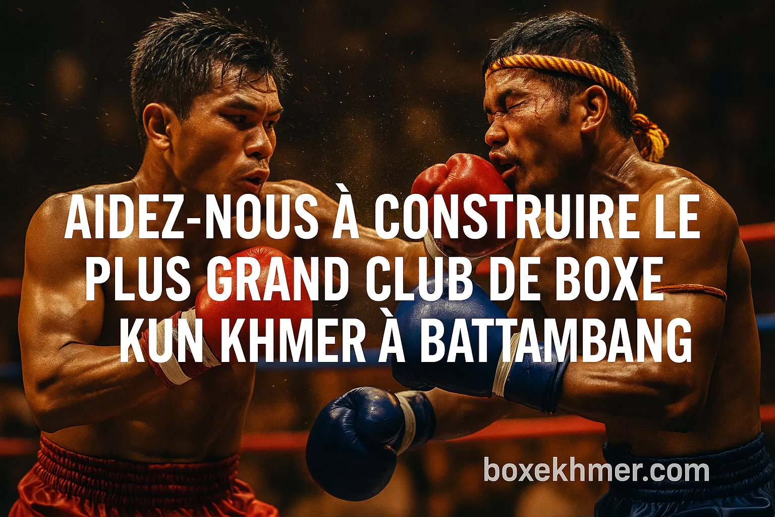 Projet KKB : construction du plus grand club de boxe Kun Khmer à Battambang (2025)