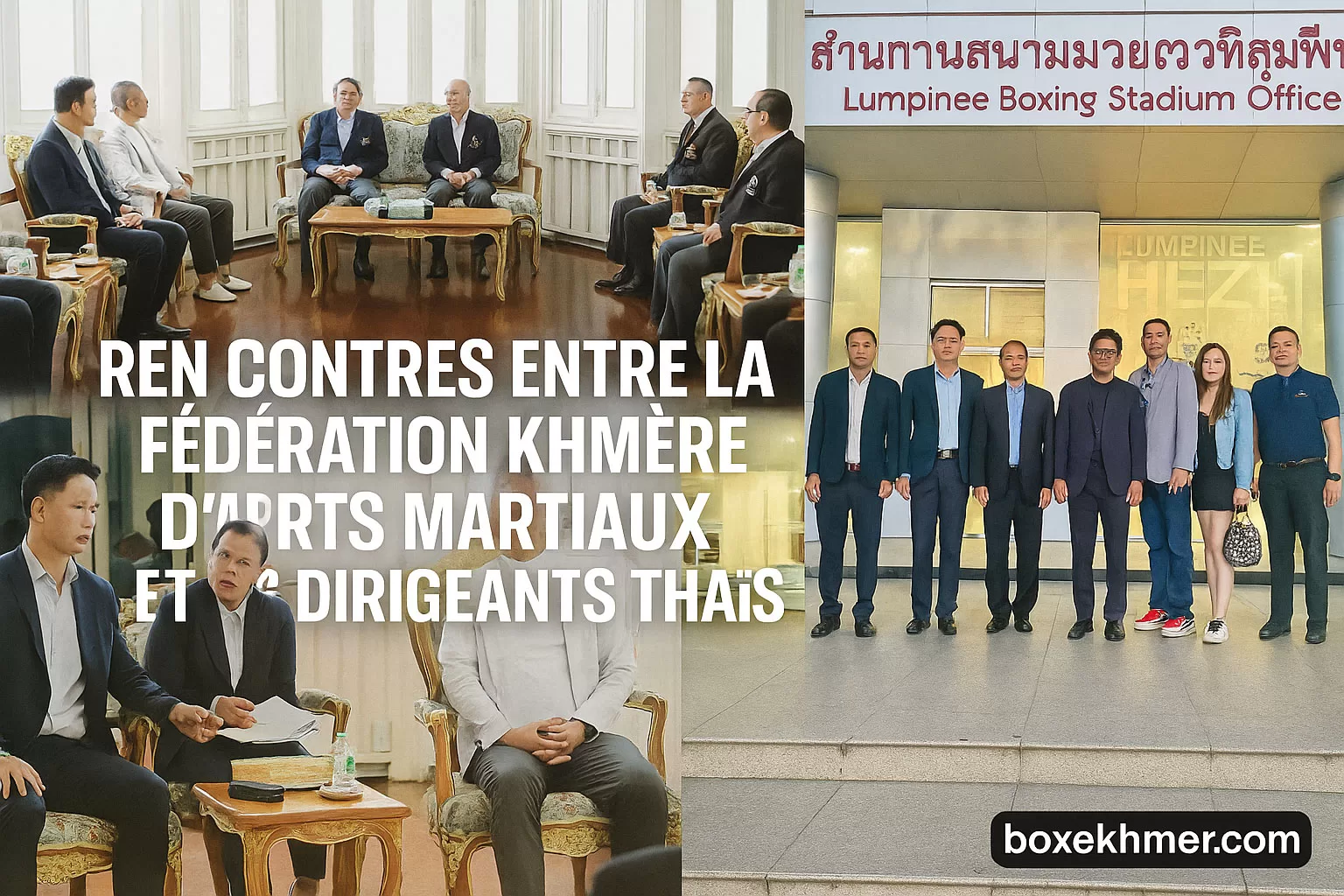 Construire des ponts 🤝 Rencontres récentes entre la Fédération khmère d’arts martiaux et les dirigeants thaïlandais